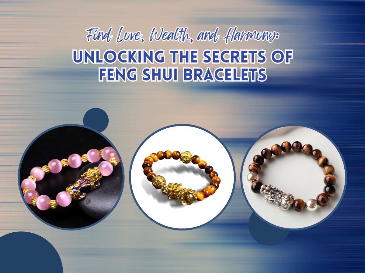 Find Love, Wealth, and Harmony: Unlocking the Secrets of Feng Shui Bracelets - Buddha Power Store