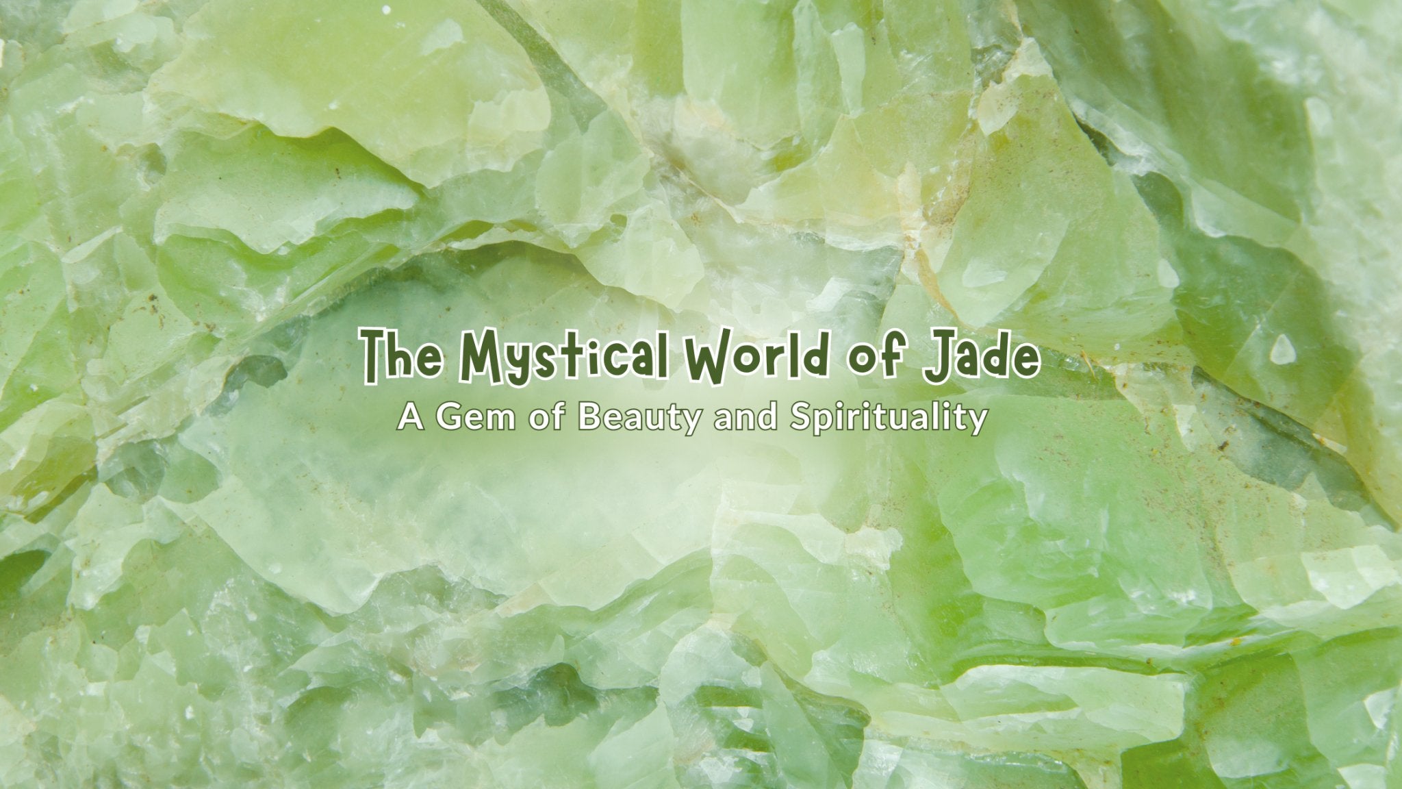 The Mystical World of Jade: A Gem of Beauty and Spirituality - Buddha Power Store