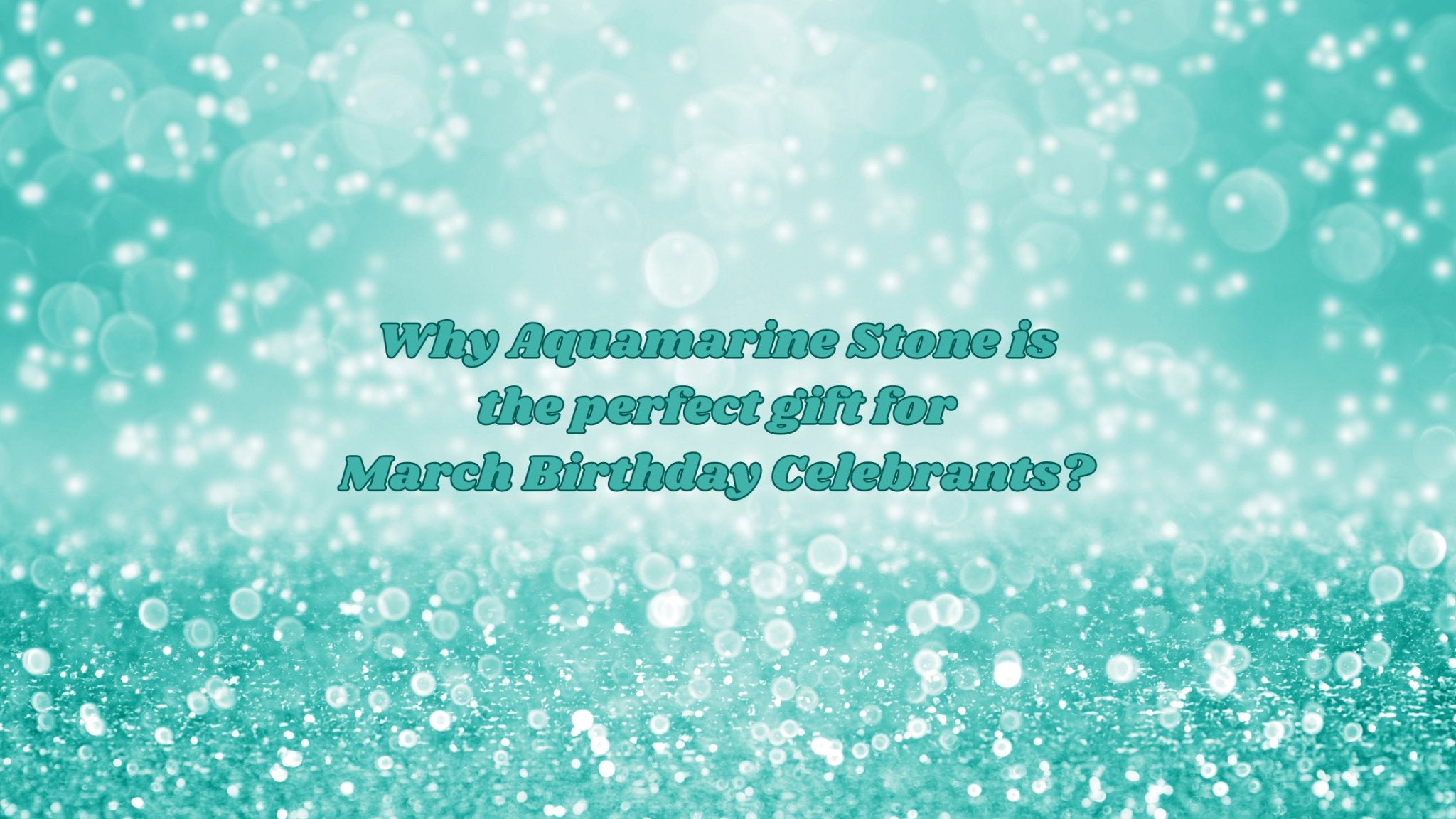 Why Aquamarine Stone is the perfect gift for March Birthday Celebrants? - Buddha Power Store