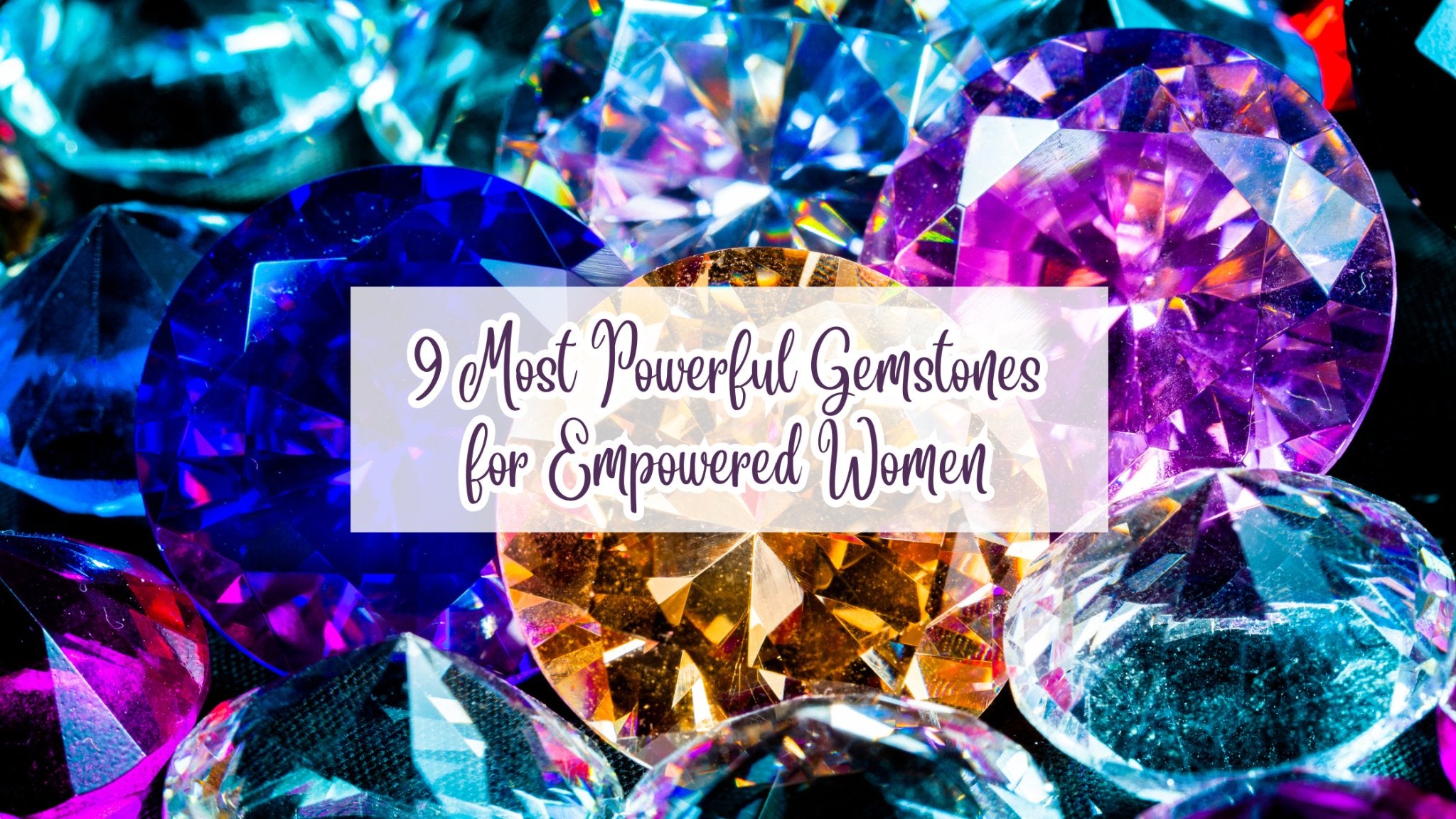 9 Most Powerful Gemstones for Empowered Women – Buddha Power Store