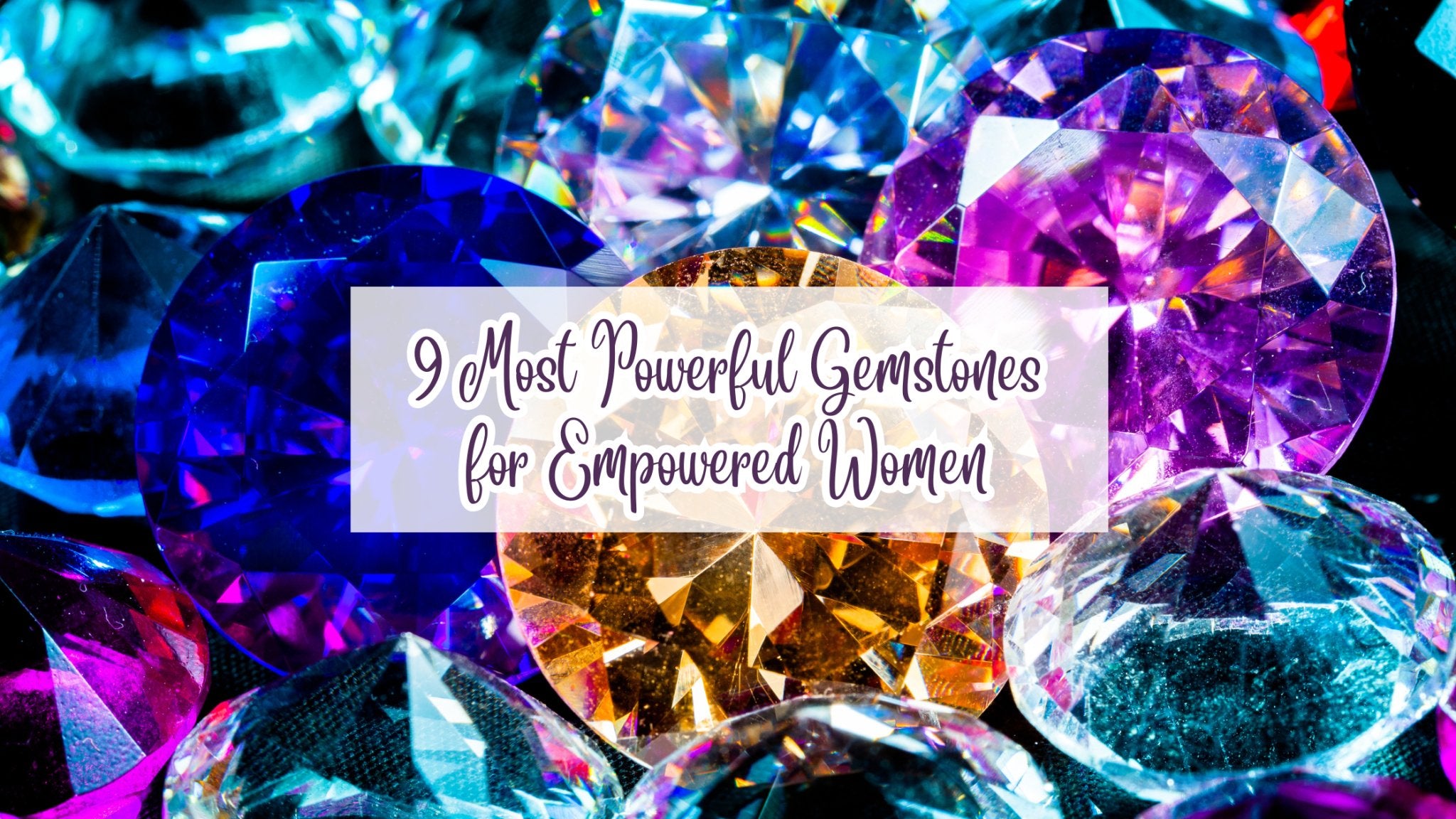 9 pedras preciosas mais poderosas para mulheres empoderadas - Buddha Power Store