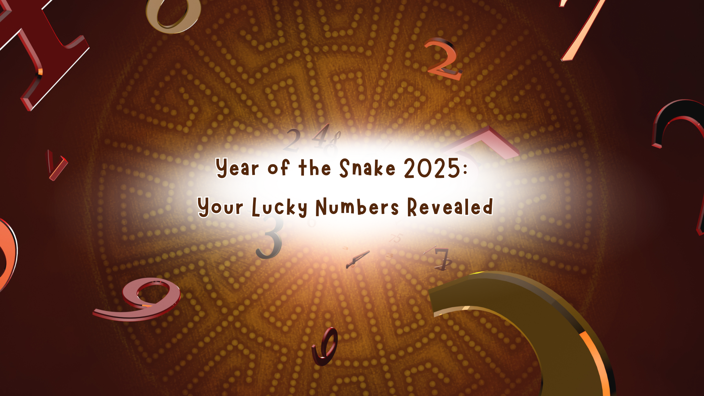 Year of the Snake 2025: Your Lucky Numbers Revealed