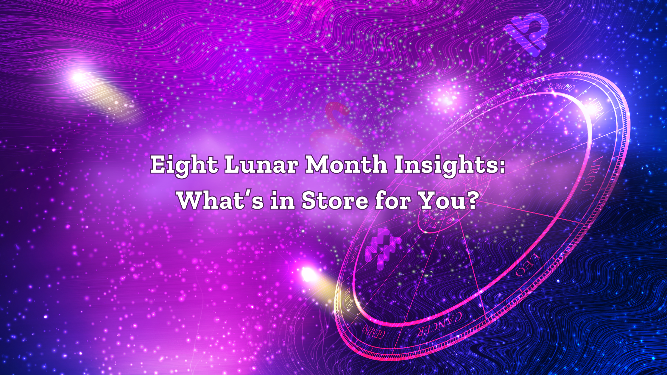 Eight Lunar Month Insights: What’s in Store for You?