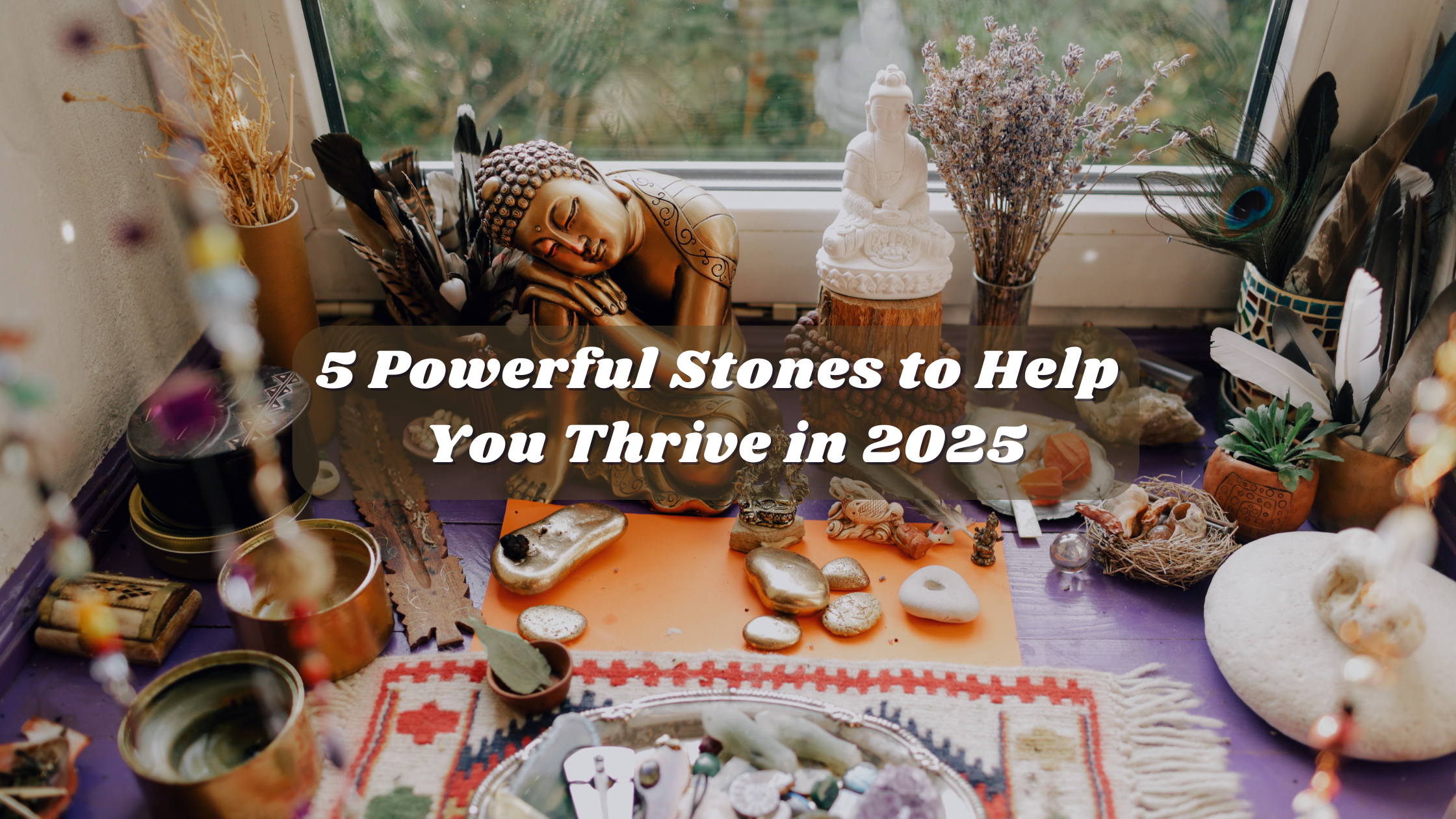 5 Powerful Stones to Help You Thrive in 2025