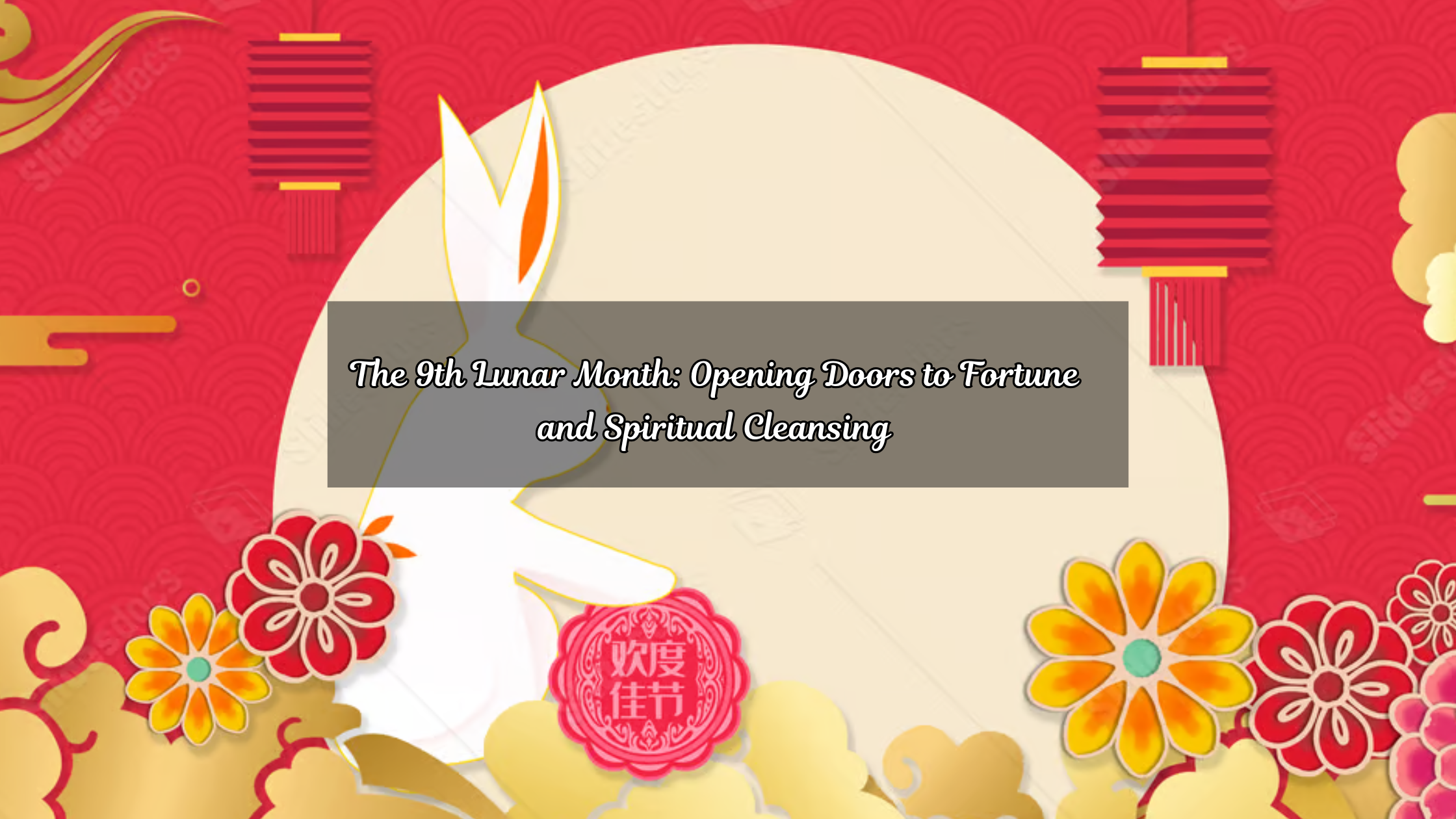 The 9th Lunar Month: Opening Doors to Fortune and Spiritual Cleansing